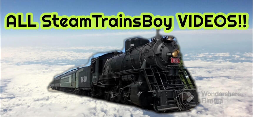 ALL SteamTrainsBoy VIDEOS!!